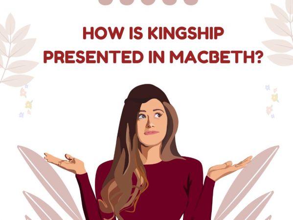 How Is Kingship Presented In Macbeth?