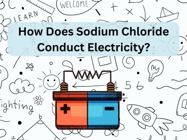 How Does Sodium Chloride Conduct Electricity?