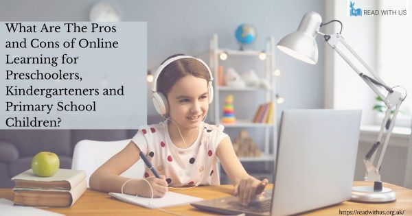 What Are The Pros and Cons of Online Learning for Preschoolers, Kindergarteners and Primary School Children?