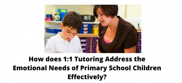 How does 1:1 Tutoring Address the Emotional Needs of Primary School Children Effectively?