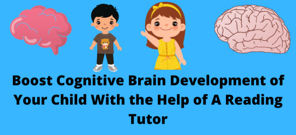Boost Cognitive Brain Development of Your Child With the Help of A Reading Tutor