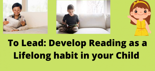 To Lead: Develop Reading as a Lifelong habit in your Child