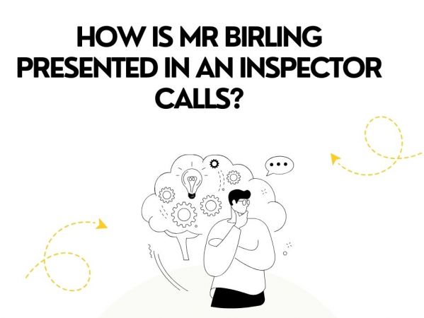 How Is Mr Birling Presented in An Inspector Calls?